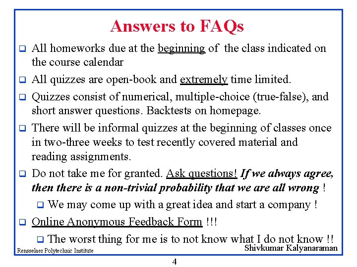 Answers to FAQs q q q All homeworks due at the beginning of the