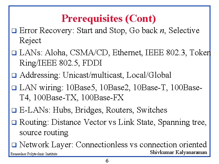 Prerequisites (Cont) Error Recovery: Start and Stop, Go back n, Selective Reject q LANs: