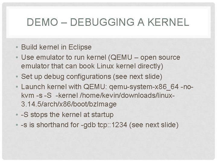 DEMO – DEBUGGING A KERNEL • Build kernel in Eclipse • Use emulator to