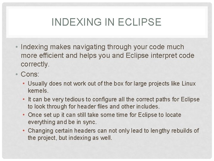 INDEXING IN ECLIPSE • Indexing makes navigating through your code much more efficient and