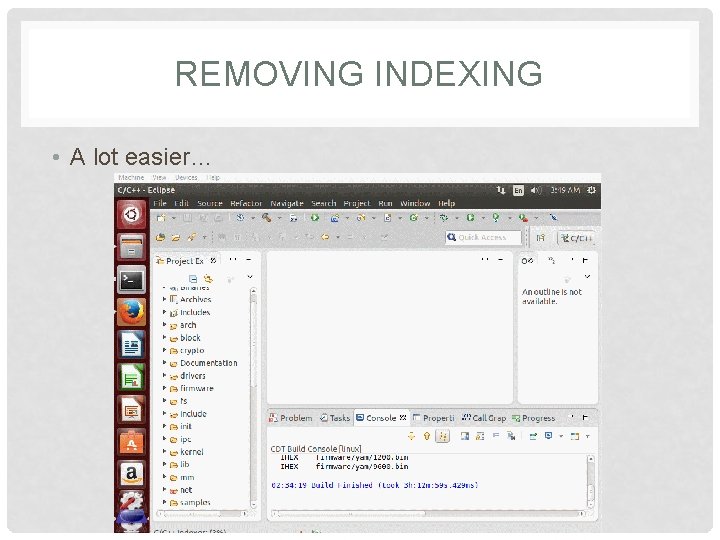 REMOVING INDEXING • A lot easier… 