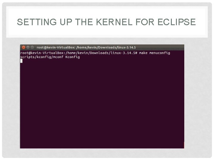 SETTING UP THE KERNEL FOR ECLIPSE 