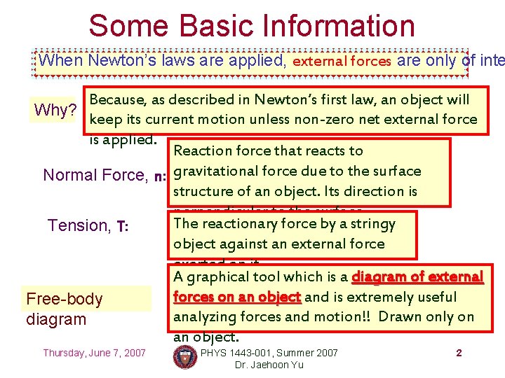 Some Basic Information When Newton’s laws are applied, external forces are only of inte