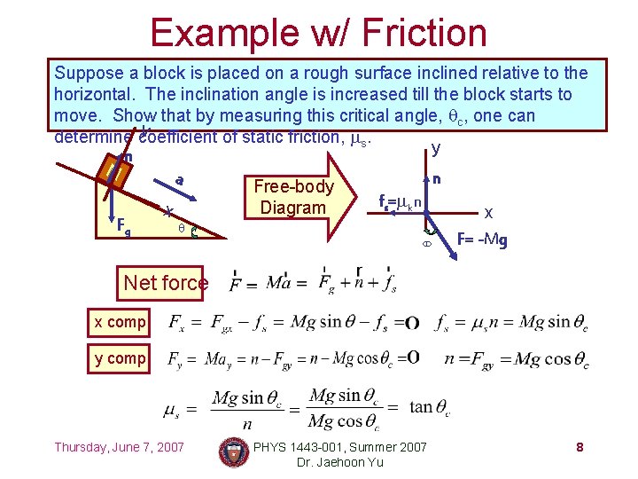 Example w/ Friction q Suppose a block is placed on a rough surface inclined