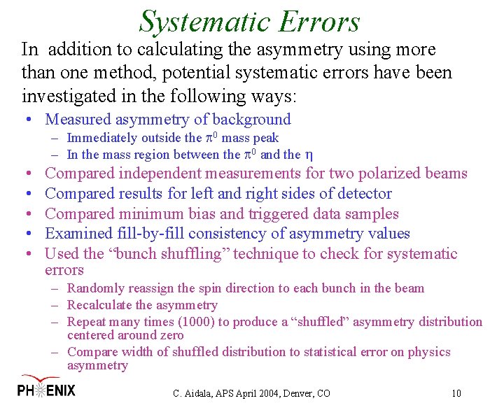 Systematic Errors In addition to calculating the asymmetry using more than one method, potential