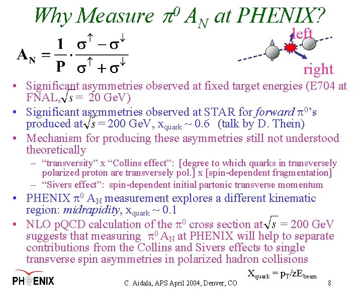 Why Measure AN at PHENIX? 0 left right • Significant asymmetries observed at fixed