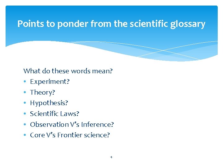 Points to ponder from the scientific glossary What do these words mean? • Experiment?