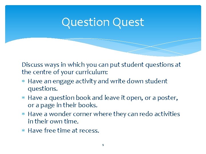 Question Quest Discuss ways in which you can put student questions at the centre