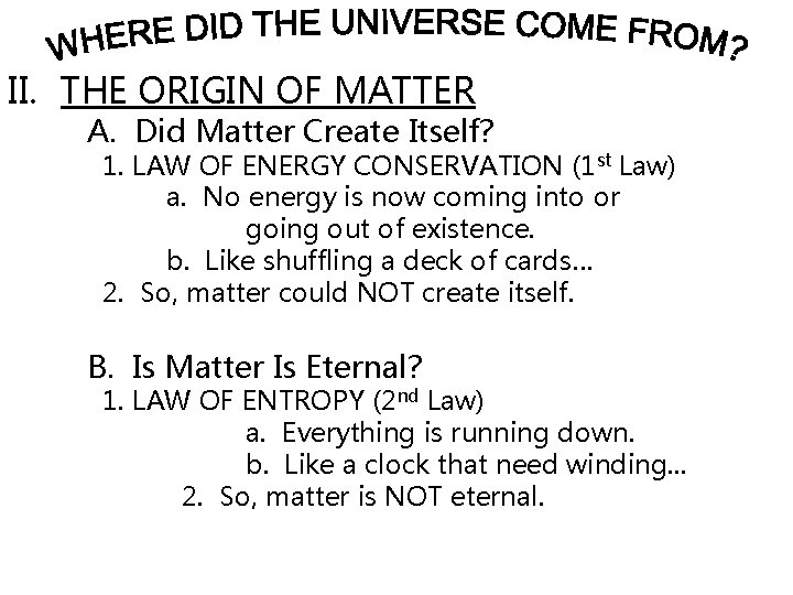 II. THE ORIGIN OF MATTER A. Did Matter Create Itself? 1. LAW OF ENERGY