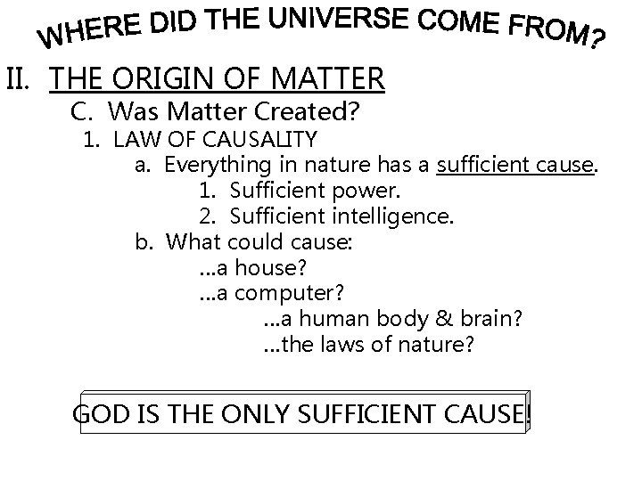 II. THE ORIGIN OF MATTER C. Was Matter Created? 1. LAW OF CAUSALITY a.