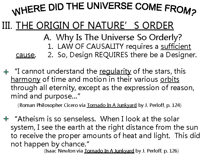 III. THE ORIGIN OF NATURE’S ORDER A. Why Is The Universe So Orderly? cause.