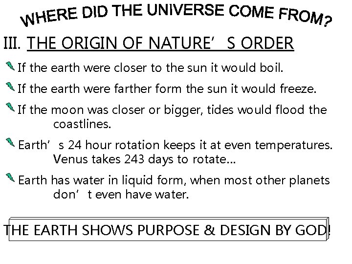 III. THE ORIGIN OF NATURE’S ORDER If the earth were closer to the sun