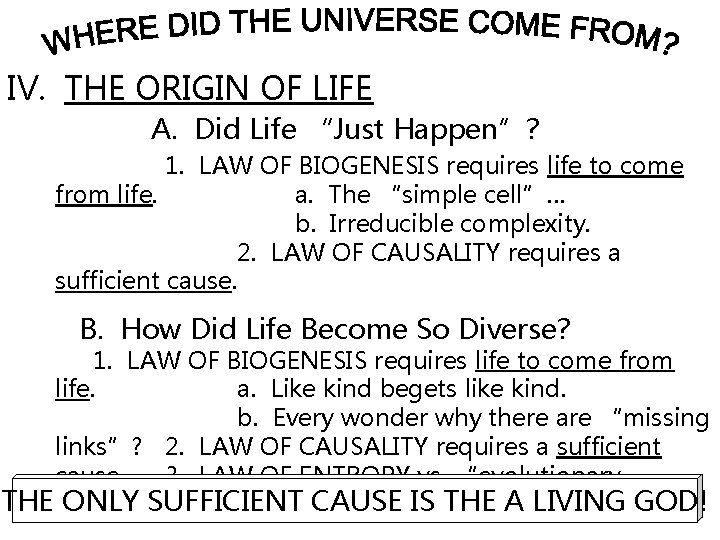 IV. THE ORIGIN OF LIFE A. Did Life “Just Happen”? 1. LAW OF BIOGENESIS