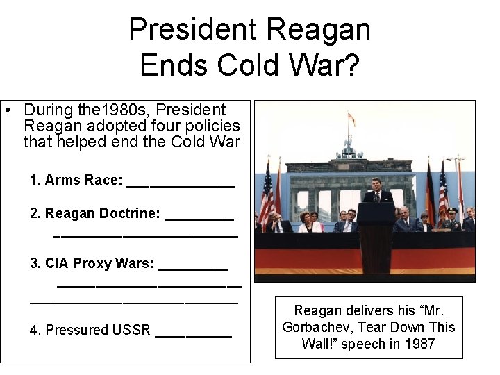 President Reagan Ends Cold War? • During the 1980 s, President Reagan adopted four