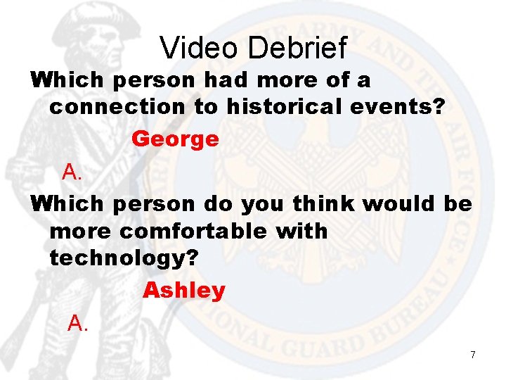 Video Debrief Which person had more of a connection to historical events? George A.