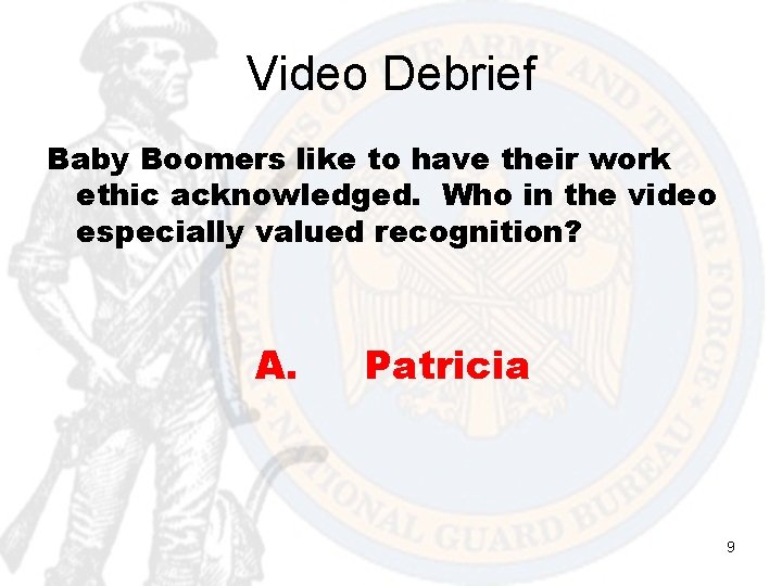Video Debrief Baby Boomers like to have their work ethic acknowledged. Who in the