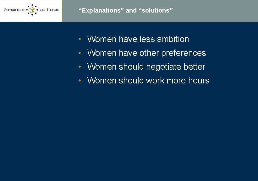 “Explanations” and “solutions” • Women have less ambition • Women have other preferences •