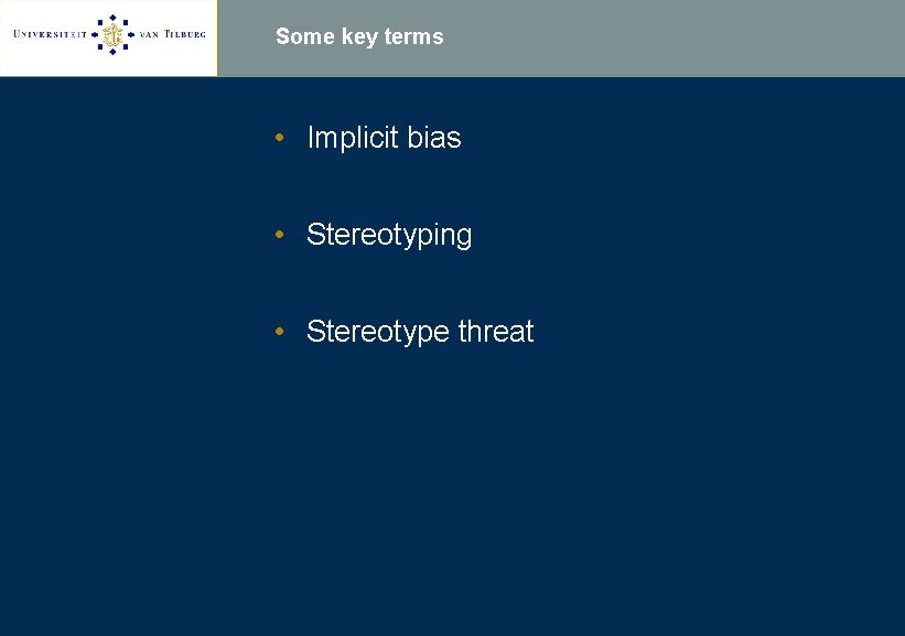 Some key terms • Implicit bias • Stereotyping • Stereotype threat 