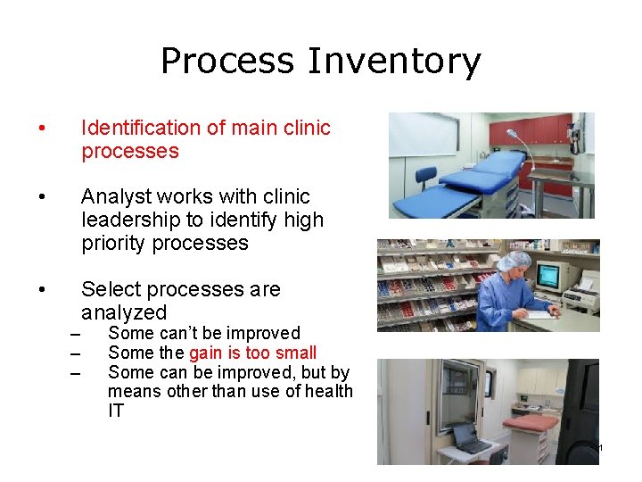 Process Inventory • Identification of main clinic processes • Analyst works with clinic leadership