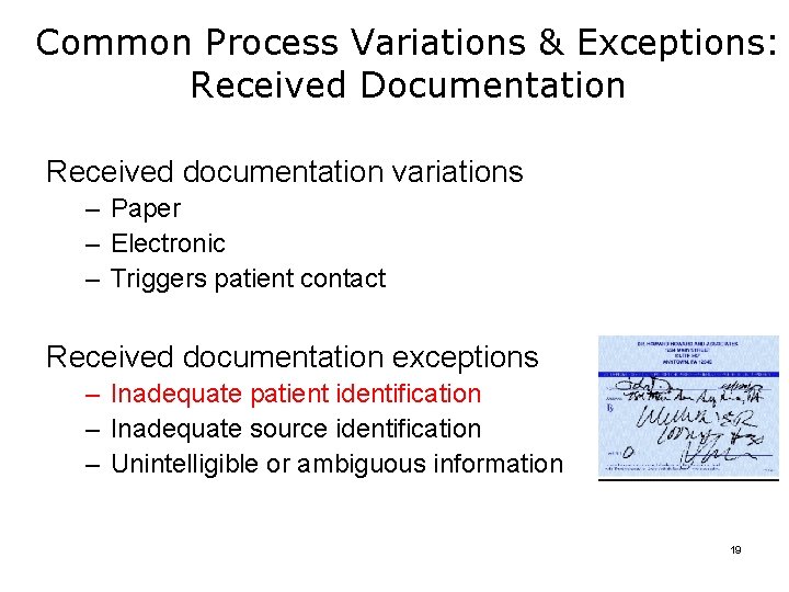 Common Process Variations & Exceptions: Received Documentation Received documentation variations – Paper – Electronic