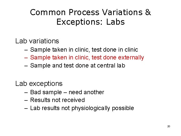 Common Process Variations & Exceptions: Labs Lab variations – Sample taken in clinic, test