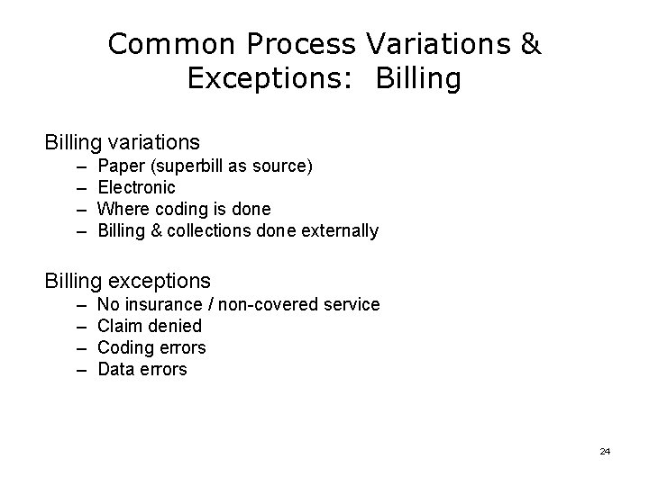 Common Process Variations & Exceptions: Billing variations – – Paper (superbill as source) Electronic