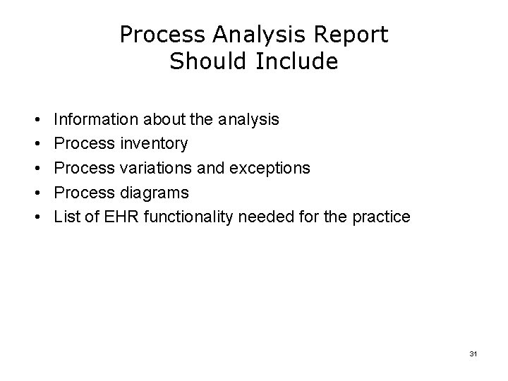 Process Analysis Report Should Include • • • Information about the analysis Process inventory