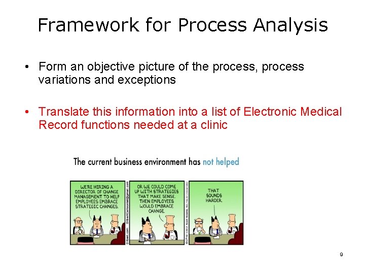 Framework for Process Analysis • Form an objective picture of the process, process variations