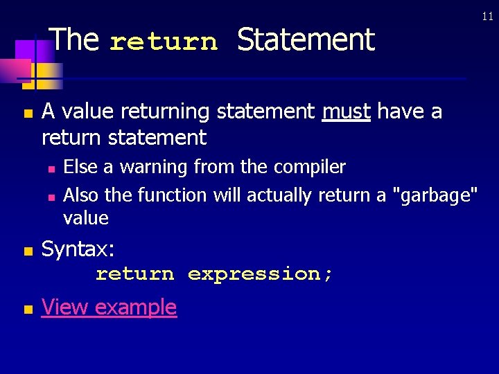 The return Statement n A value returning statement must have a return statement n