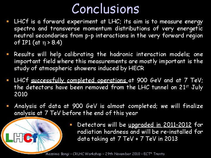 Conclusions § LHCf is a forward experiment at LHC; its aim is to measure