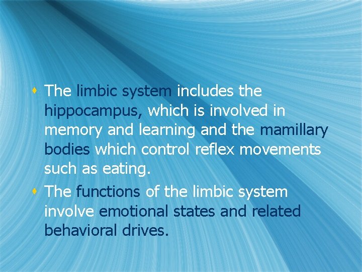 s The limbic system includes the hippocampus, which is involved in memory and learning s The limbic system includes the hippocampus, which is involved in memory and learning