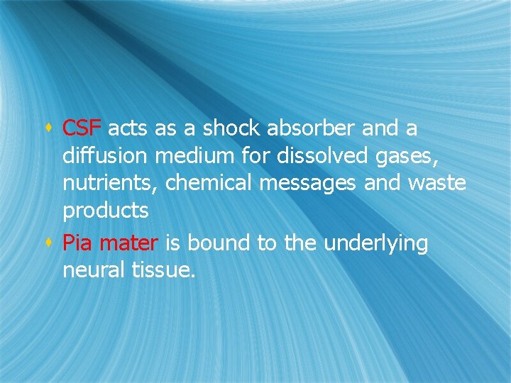 s CSF acts as a shock absorber and a diffusion medium for dissolved gases, s CSF acts as a shock absorber and a diffusion medium for dissolved gases,