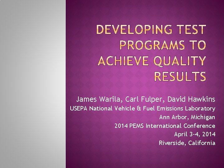 James Warila, Carl Fulper, David Hawkins USEPA National Vehicle & Fuel Emissions Laboratory Ann