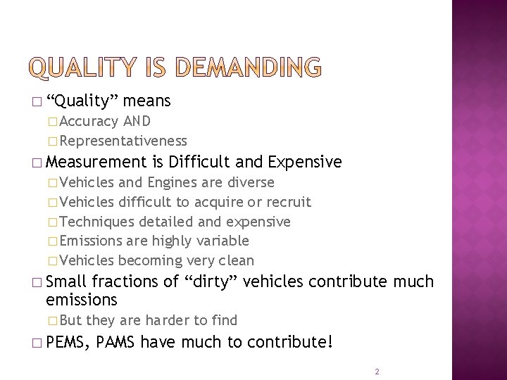 � “Quality” means � Accuracy AND � Representativeness � Measurement is Difficult and Expensive