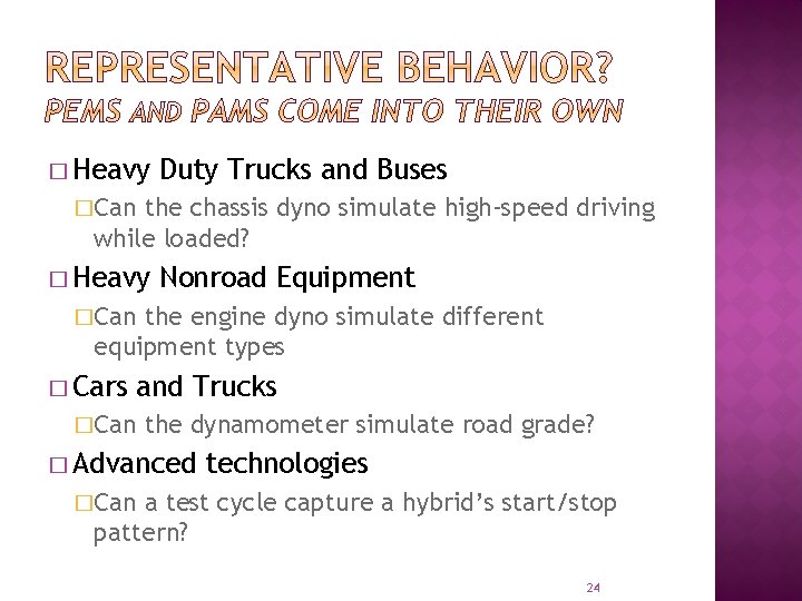 � Heavy Duty Trucks and Buses �Can the chassis dyno simulate high-speed driving while