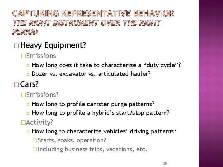 � Heavy Equipment? �Emissions How long does it take to characterize a “duty cycle”?