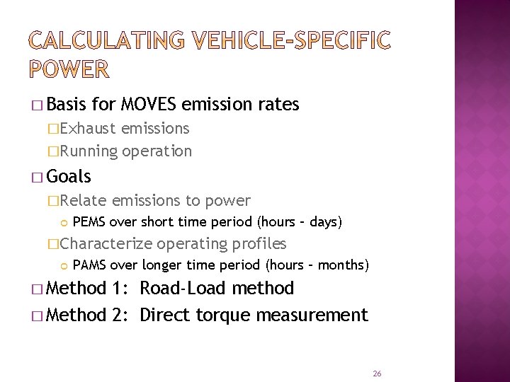 � Basis for MOVES emission rates �Exhaust emissions �Running operation � Goals �Relate emissions