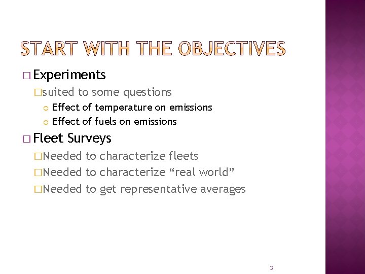 � Experiments �suited to some questions Effect of temperature on emissions Effect of fuels