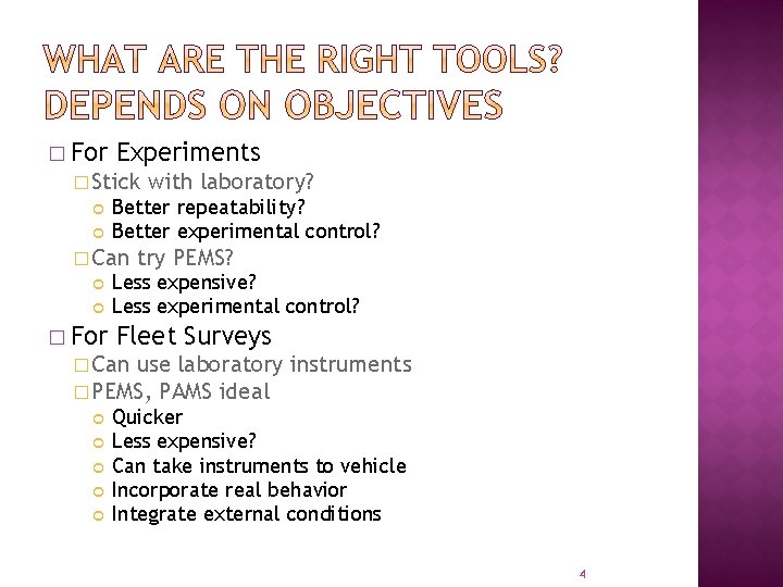 � For Experiments � Stick with laboratory? Better repeatability? Better experimental control? � Can