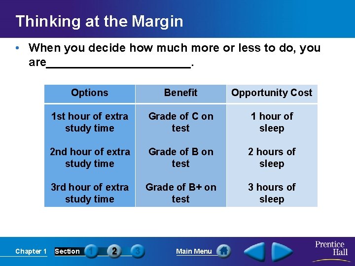 Thinking at the Margin • When you decide how much more or less to