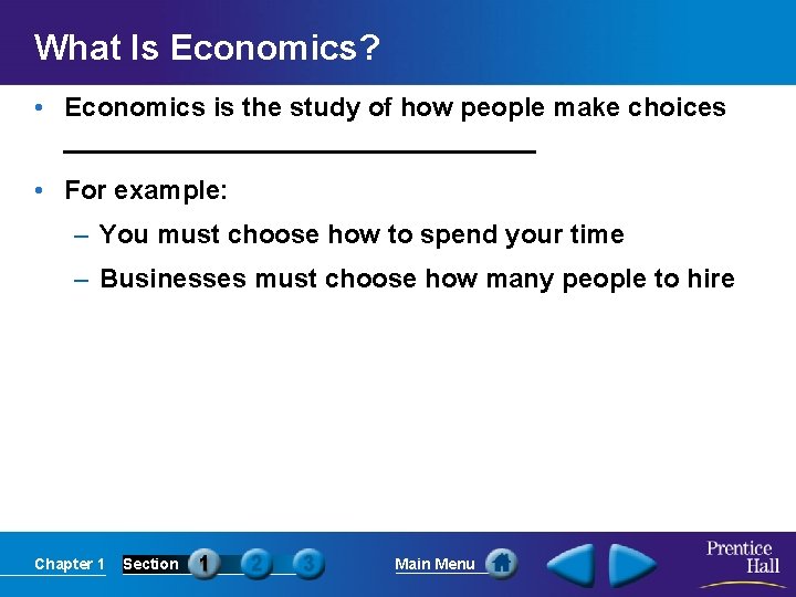 What Is Economics? • Economics is the study of how people make choices ________________