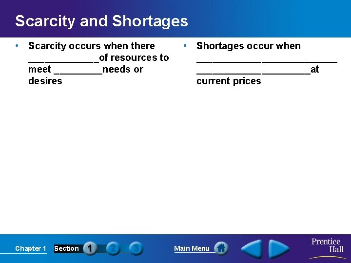 Scarcity and Shortages • Scarcity occurs when there _______of resources to meet _____needs or