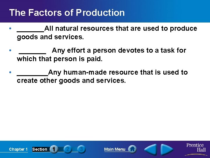 The Factors of Production • _______All natural resources that are used to produce goods