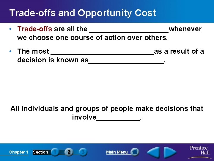 Trade-offs and Opportunity Cost • Trade-offs are all the __________whenever we choose one course