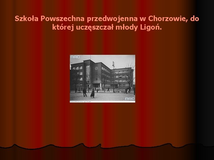 Szkoła Powszechna przedwojenna w Chorzowie, do której uczęszczał młody Ligoń. 