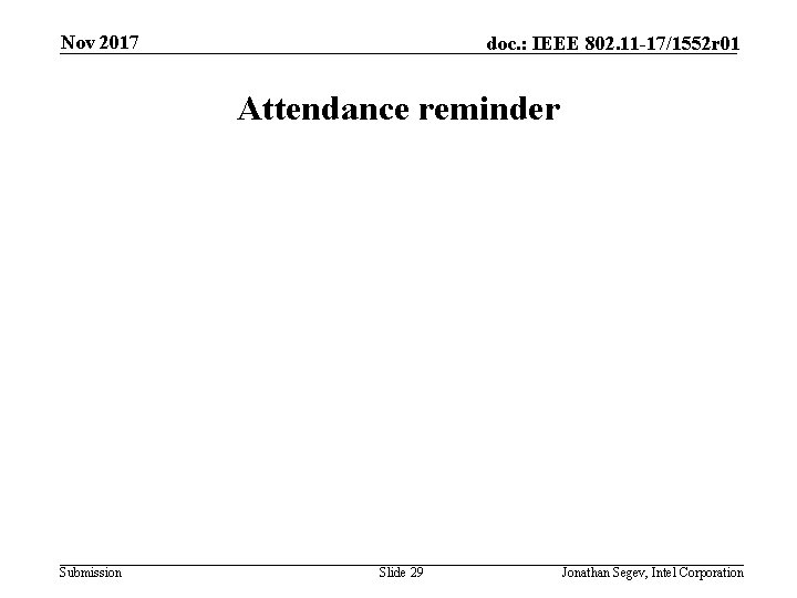 Nov 2017 doc. : IEEE 802. 11 -17/1552 r 01 Attendance reminder Submission Slide