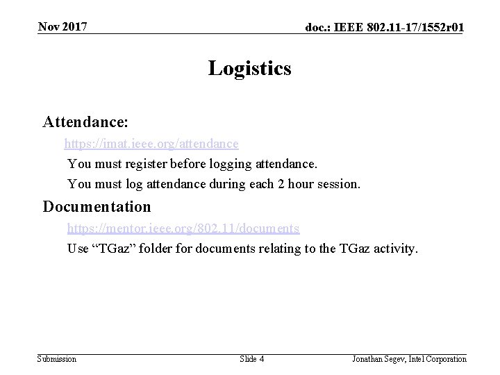 Nov 2017 doc. : IEEE 802. 11 -17/1552 r 01 Logistics Attendance: https: //imat.