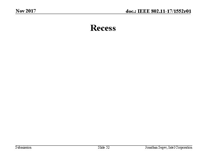 Nov 2017 doc. : IEEE 802. 11 -17/1552 r 01 Recess Submission Slide 52