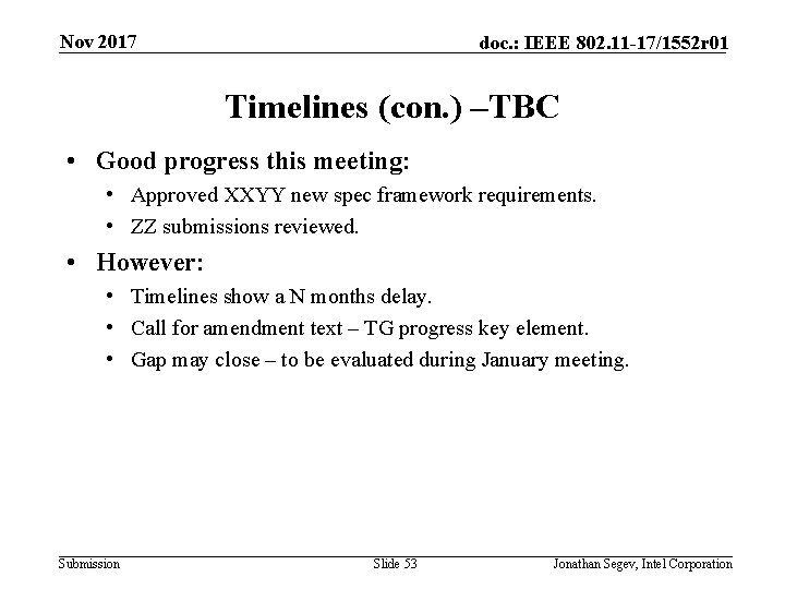 Nov 2017 doc. : IEEE 802. 11 -17/1552 r 01 Timelines (con. ) –TBC
