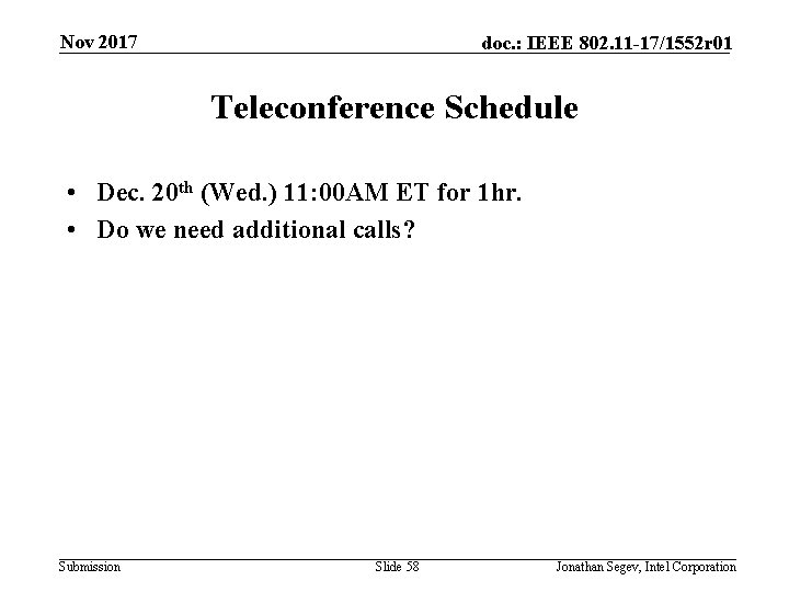 Nov 2017 doc. : IEEE 802. 11 -17/1552 r 01 Teleconference Schedule • Dec.